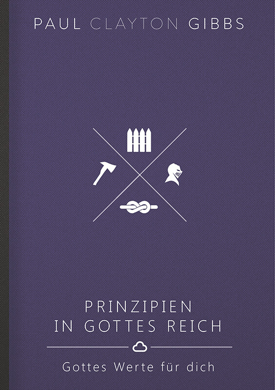 Paul Gibbs Prinzipien in Gottes Reich - Gottes Werte für dich